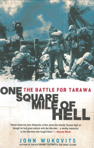 One Square Mile Of Hell The Battle For Tarawa John Wukovits