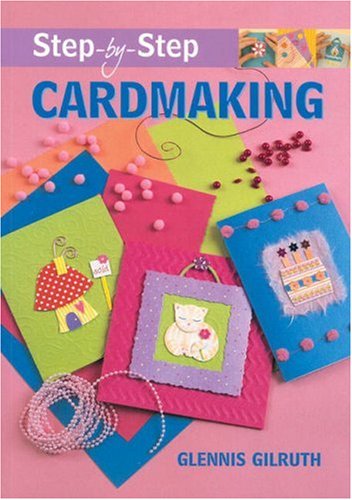 Stepbystep Cardmaking Glennis Gilruth
