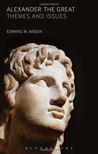 Alexander The Great Themes And Issues Edward M Anson