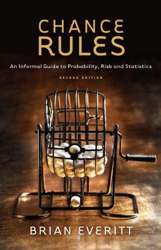 Chance Rules An Informal Guide To Probability Risk And Statistics 2nd Brian Everitt