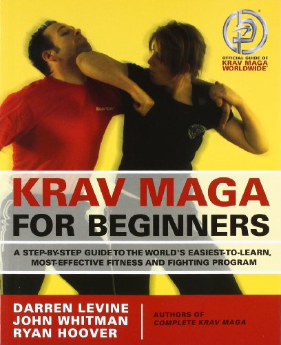 Krav Maga For Beginners A Stepbystep Guide To The Worlds Easiesttolearn Mosteffective Fitness And Fighting Program 1st Darren Levine