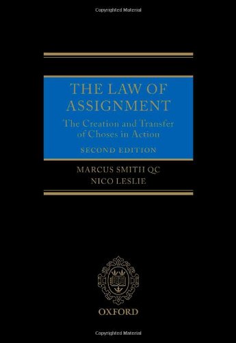 The Law Of Assignment The Creation And Transfer Of Choses In Action 2nd Edition Marcus Smith