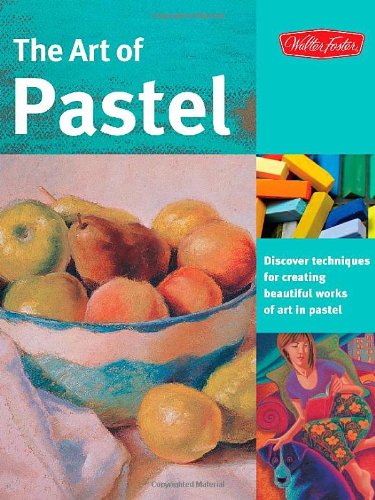 The Art Of Pastel Discover Techniques For Creating Beautiful Works Of Art In Pastel Marla Baggetta