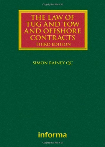 The Law Of Tug And Tow And Offshore Contracts 3rd Edition Simon Rainey