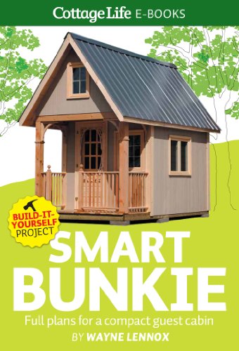 Smart Bunkie Full Plans For A Compact Guest Cabin Wayne Lennox
