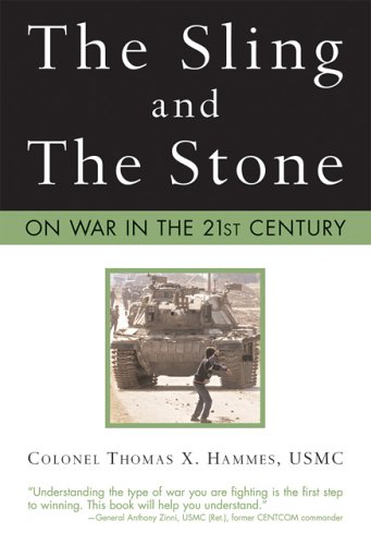 The Sling And The Stone On War In The 21st Century First Colonel Thomas X Hammes Usmc