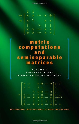 Matrix Computations And Semiseparable Matrices Eigenvalue And Singular Value Methods Raf Vandebril