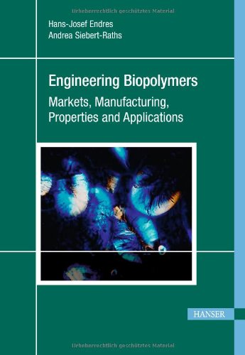 Engineering Biopolymers Markets Manufacturing Properties And Applications H J Endres