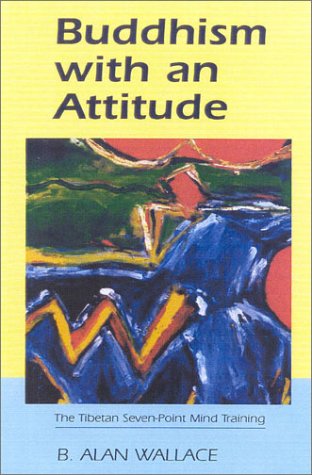 Buddhism With An Attitude The Tibetan Sevenpoint Mindtraining 1st Alan B Wallace
