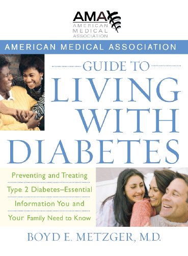 American Medical Association Guide To Living With Diabetes Preventing And Treating Type 2 Diabetes Essential Information You And Your Family Need To Know 1st Edition American Medical Association