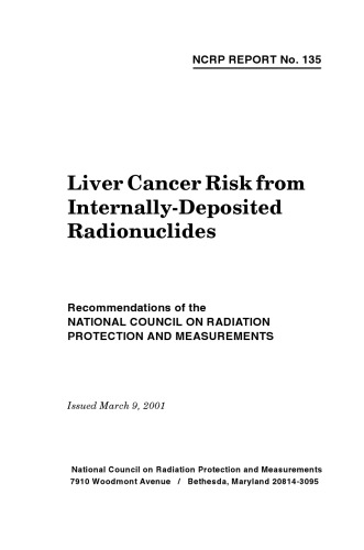 Liver Cancer Risk From Internallydeposited Radionuclides Recommendations Of The National Council On Radiation Protection And Measurements National Council On Radiation Protection And Measurements