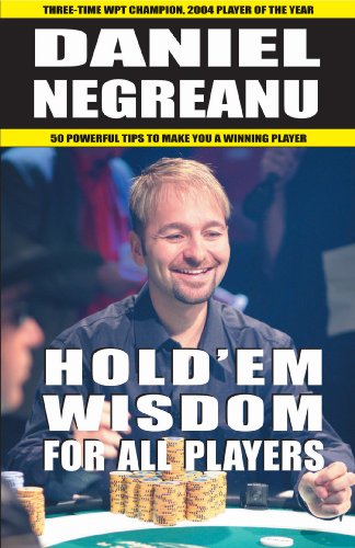 Holdem Wisdom For All Players Daniel Negreanu