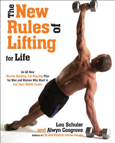 The New Rules Of Lifting For Life An Allnew Musclebuilding Fatblasting Plan For Men And Women Who Want To Acetheir Midlife Exams 1st Edition Lou Schuler