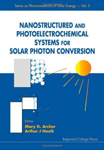Nanostructured And Photoelectrochemical Systems For Solar Photon Conversion 1st Edition Mary D Archer