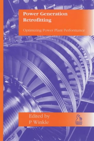 Power Generation Retrofitting Optimising Power Plant Performance 1st Edition Paul Winkle