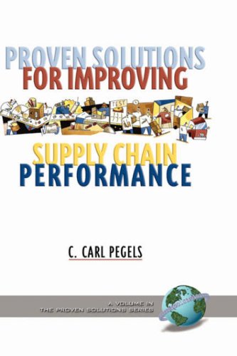 Proven Solutions For Improving Supply Chain Performance C Carl Pegels