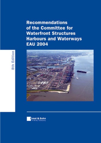 Recommendations Of The Committee For Waterfront Structures Harbours And Waterways Eau 2004 8th Edition Issued By The Committee For Waterfront Structures Of The Society For Harbour Engineering And The German Society For Soil Mechanics And Foundation Engineering