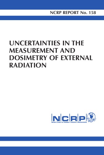 Uncertainties In The Measurement And Dosimetry Of External Radiation Ncrp Reports 1st Edition Ncrp Publications