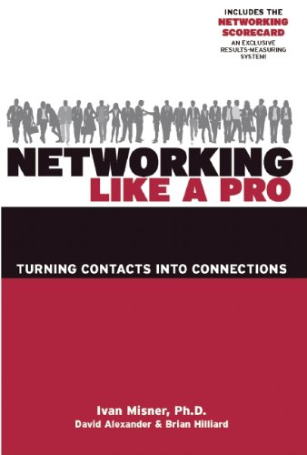 Networking Like A Pro Turning Contacts Into Connections 1st Edition Ivan Misner