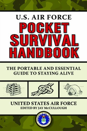 Us Air Force Pocket Survival Handbook The Portable And Essential Guide To Staying Alive 1st Edition United States Air Force