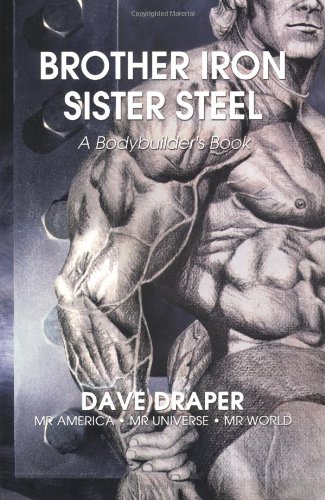 Brother Iron Sister Steel A Bodybuilders Book Dave Draper