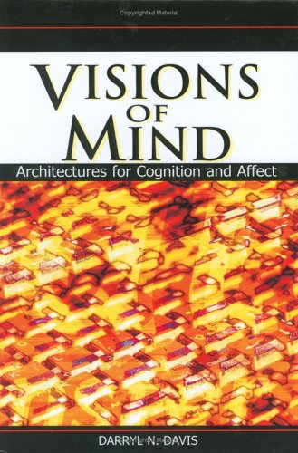 Visions Of Mind Architectures For Cognition And Affect Darryl N Davis