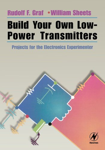 Build Your Own Lowpower Transmitters Projects For The Electronics Experimenter 1st Edition Rudolf F Graf