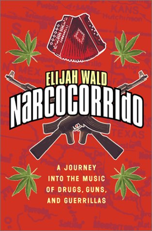 Narcocorrido 1st Elijah Wald