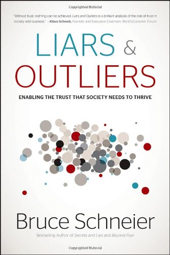 Liars And Outliers Enabling The Trust That Society Needs To Thrive 1st Edition Bruce Schneier
