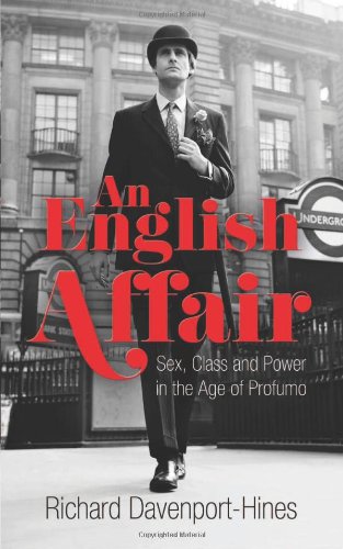 An English Affair Sex Class And Power In The Age Of Profumo Richard Davenporthines