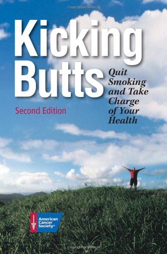 Kicking Butts Quit Smoking And Take Charge Of Your Health Second Edition Second Edition American Cancer Society
