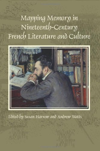 Mapping Memory In Nineteenthcentury French Literature And Culture Susan Harrow