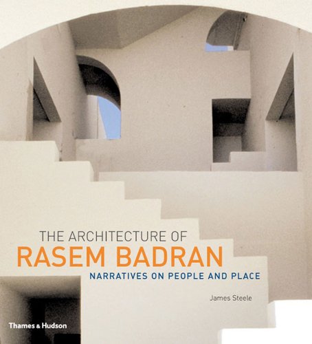 The Architecture Of Rasem Badran Narratives On People And Place James Steele