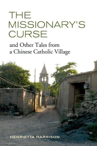 The Missionarys Curse And Other Tales From A Chinese Catholic Village Henrietta Harrison