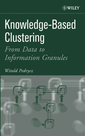 Knowledgebased Clustering From Data To Information Granules 1st Edition Witold Pedrycz