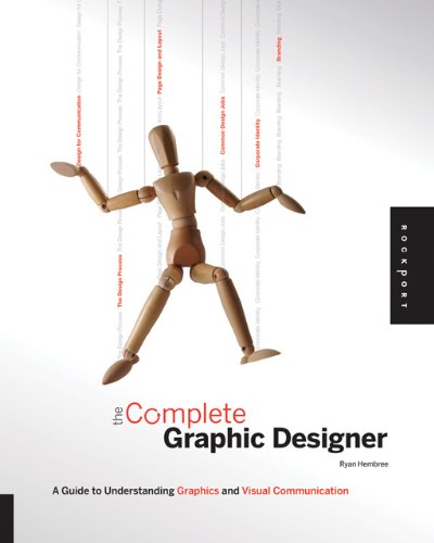 The Complete Graphic Designer A Guide To Understanding Graphics And Visual Communication Ryan Hembree