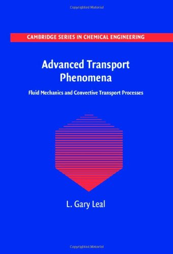 Advanced Transport Phenomena Fluid Mechanics And Convective Transport Processes 1st Edition L Gary Leal