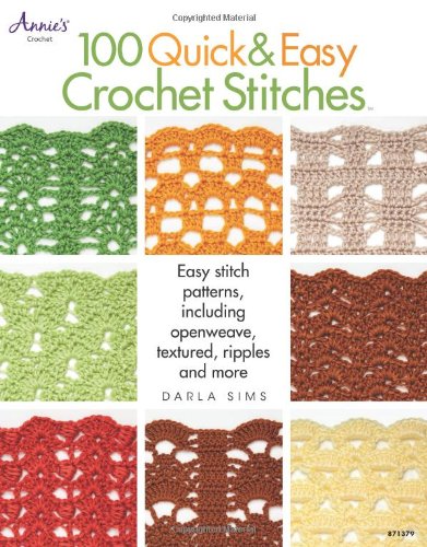 100 Quick Easy Crochet Stitches Easy Stitch Patterns Including Openweave Textured Ripple And More Darla Sims