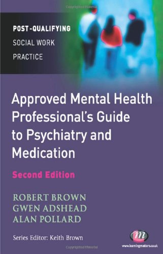 The Approved Mental Health Professionals Guide To Psychiatry And Medication Second Edition Gwen Adshead