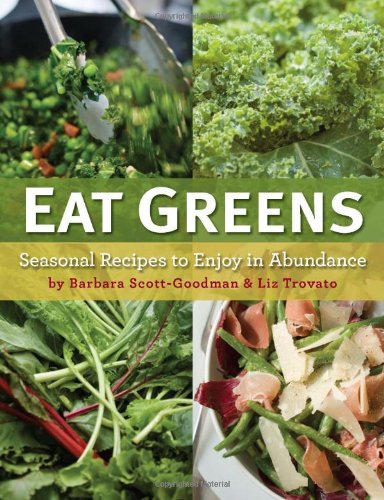 Eat Greens Seasonal Recipes To Enjoy In Abundance Barbara Scottgoodman