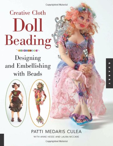 Creative Cloth Doll Beading Designing And Embellishing With Beads Patti Medaris Culea