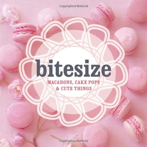 Bitesize Macarons Cake Pops Cute Things Hardie Grant Books