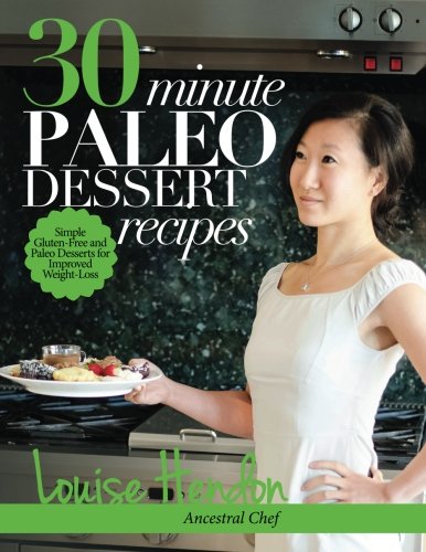 30minute Paleo Dessert Recipes 1st Edition Louise Hendon