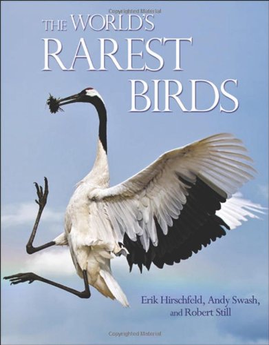 The Worlds Rarest Birds Erik Hirschfeld Andy Swash Robert Still