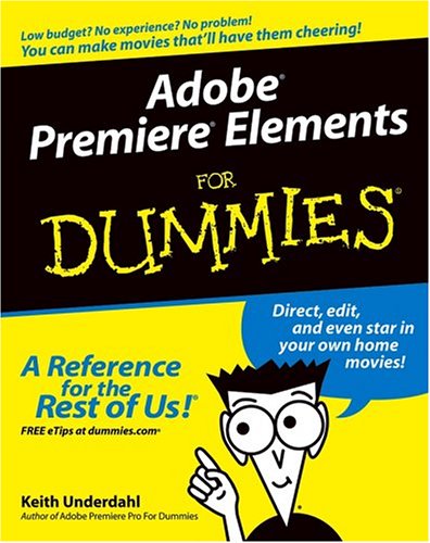 Adobe Premiere Elements For Dummies 1st Edition Keith Underdahl
