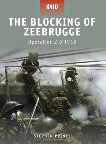 The Blocking Of Zeebrugge Operation Zo 1918 Stephen Prince