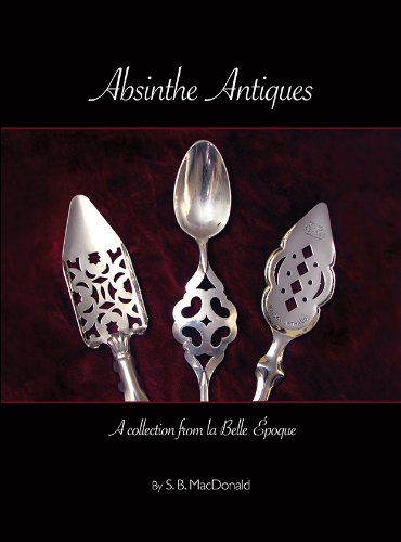 Absinthe Antiques A Collection From La Belle Epoque S B Macdonald