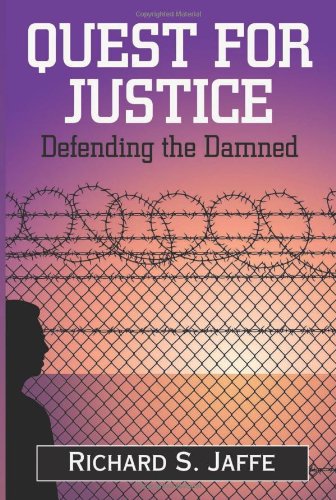Quest For Justice Defending The Damned Richard S Jaffe