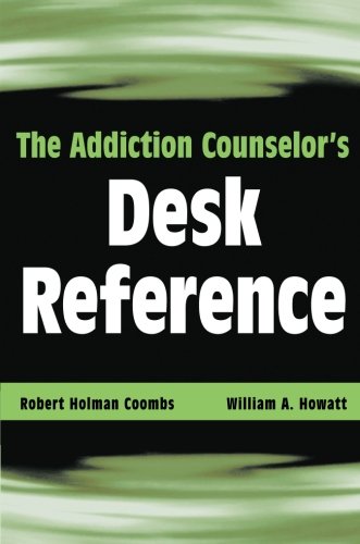 The Addiction Counselors Desk Reference 1st Edition Robert Holman Coombs