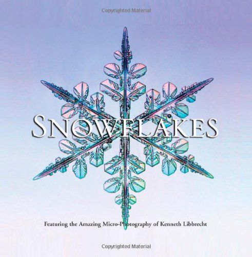 Snowflakes Featuring The Amazing Microphotography Of Kenneth Libbrecht 1st Kenneth Libbrecht